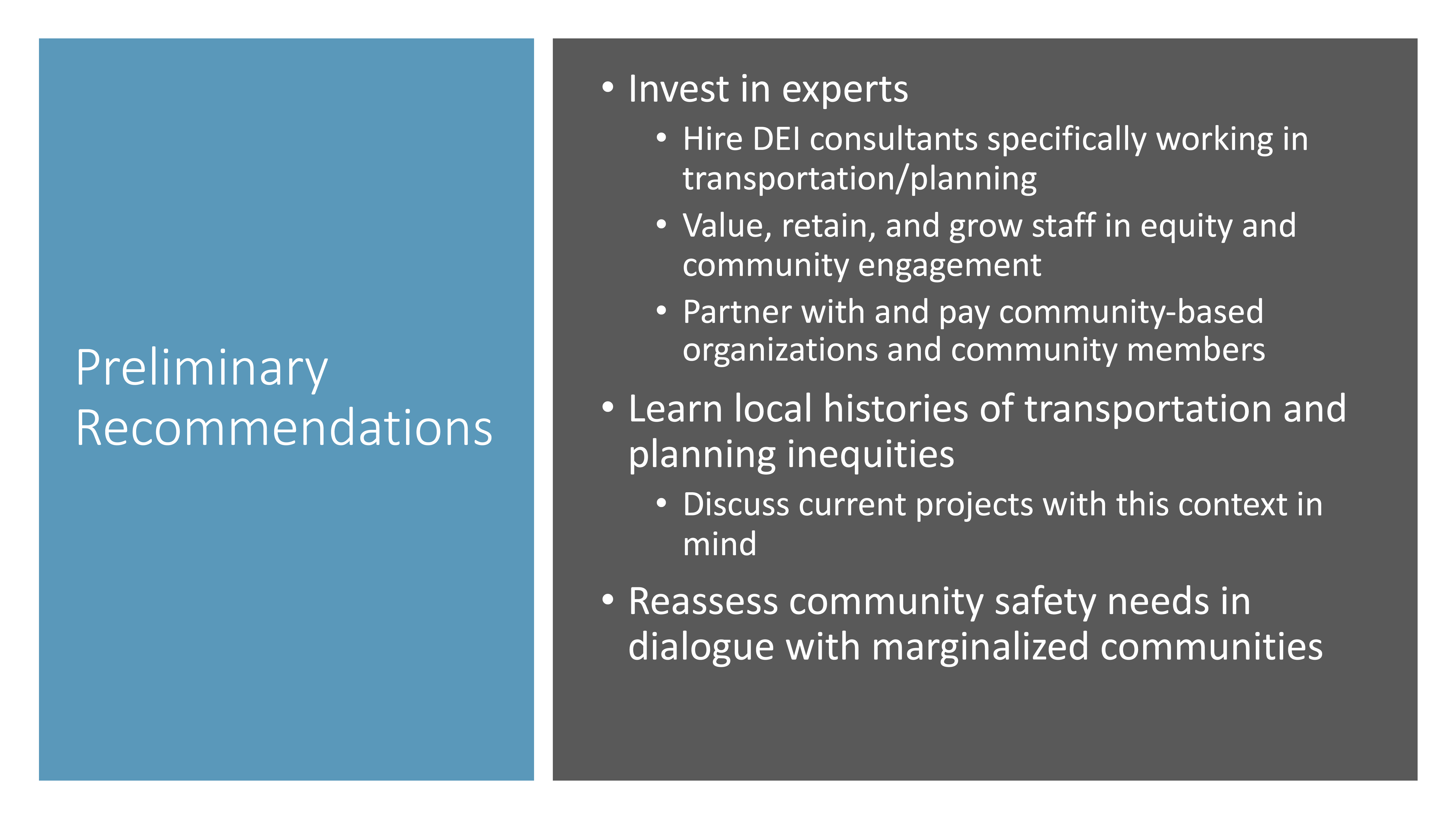Slide of Preliminary Recommendations: Invest in Experts; Learn Local Histories of Transportation and Planning Inequities; Reassess community safety needs in dialogue with marginalized communities