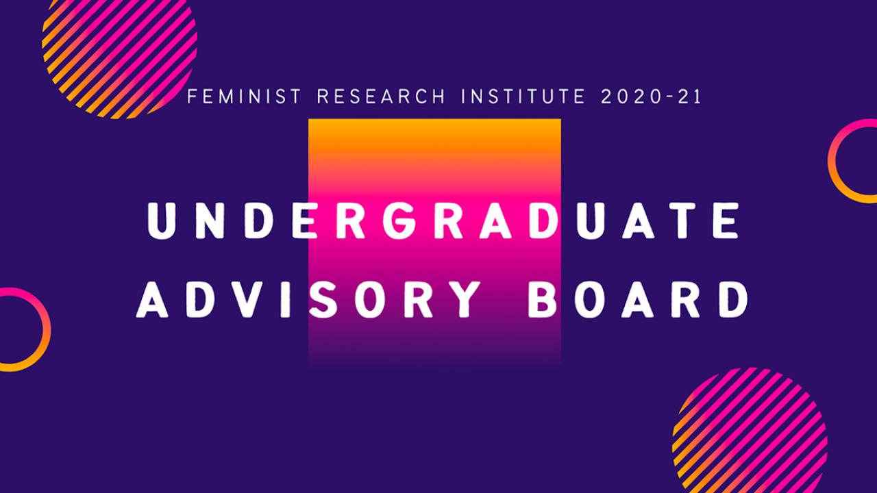 Feminist Research Institute 2020-21 Undergraduate Advisory Board