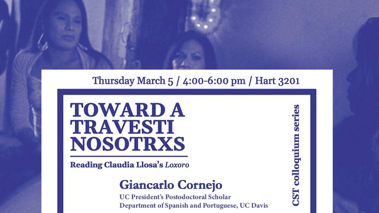 Toward a Travesti Nosotrix: Reading Claudia Llosa's Loxoro, by Giancarlo Cornejo, UC President's Postdoc in Dept of Spanish and Portuguese at UC Davis