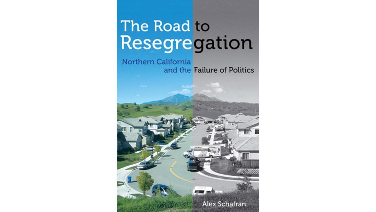 The Road to Resegregation: Northern California and the Failure of Politics