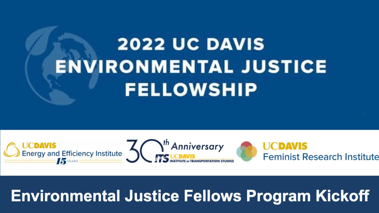 2022 UC Davis Environmental Justice Fellowship - EJ Fellows Program Kickoff