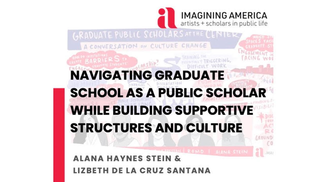 Imagining American, Navigating Graduate School as a Public Scholar while buidling supportive structures and culture, Alana Haynes Stein and Lizbeth de la Cruz Santana