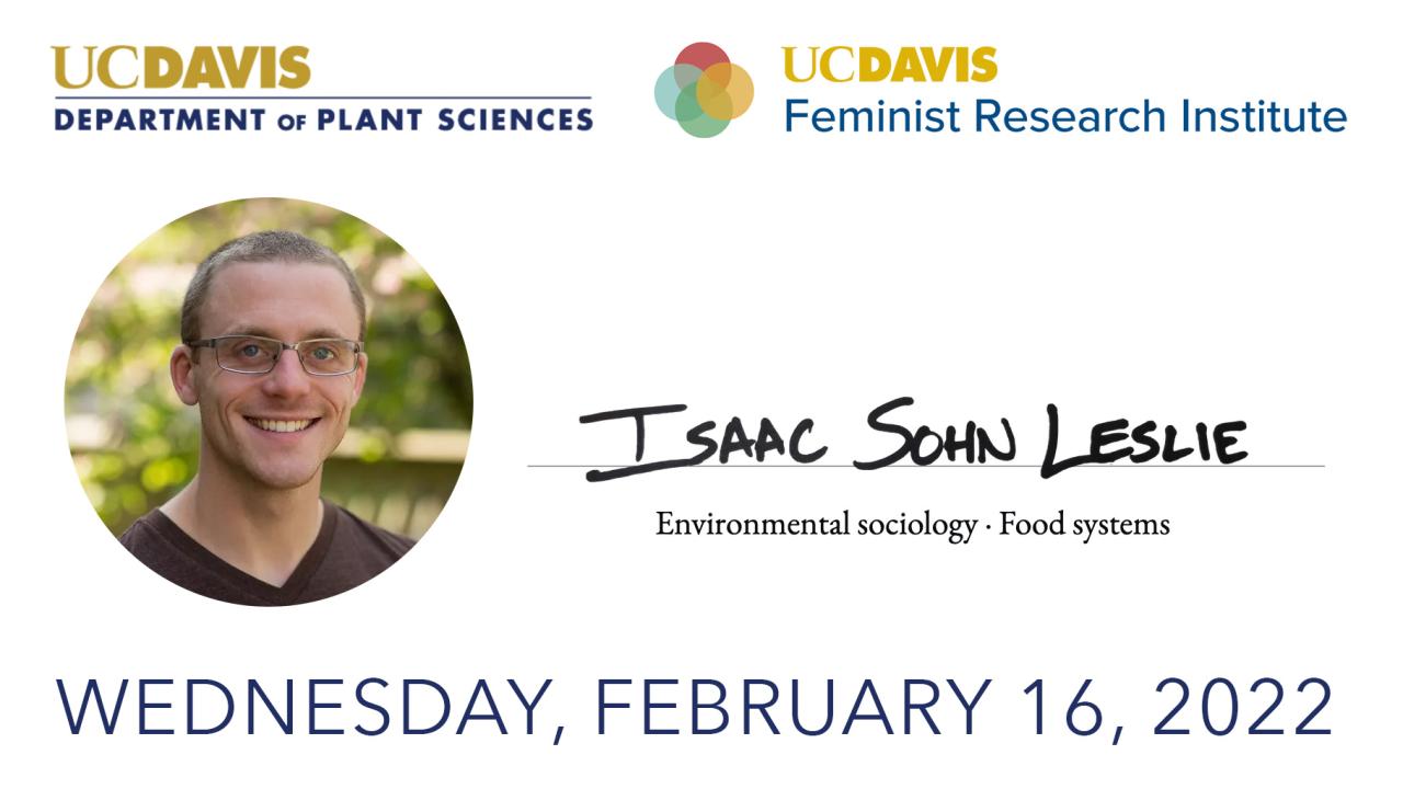 Event Banner for Isaac Sohn Leslie with headshot, Wednesday, February 16, 2022, sponsored by UC Davis Department of Plant Sciences and Feminist Research Institute