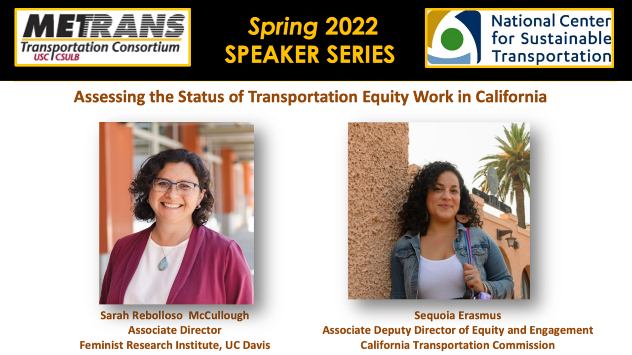 METRANS/NCST Spring 2022 Speaker Series: Assessing the Status of Transportation Equity, with photos of Sarah McCullough and Sequoia Erasmus
