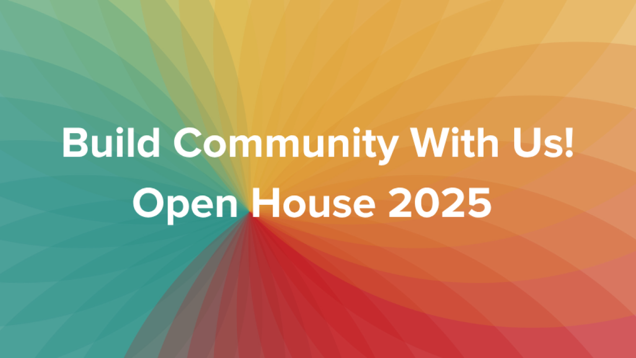 Header saying "Build Community with us! Open House 2025"