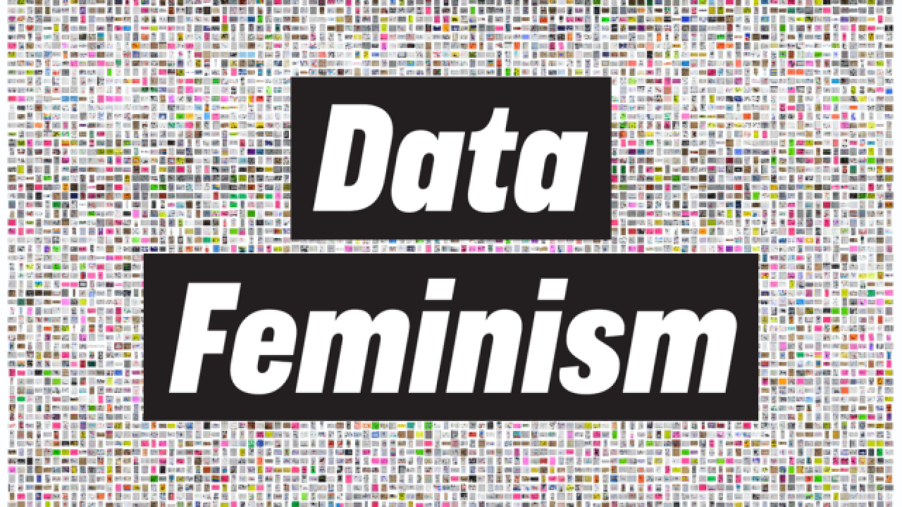 In the foreground, "Data feminism" in white type on black background. In the background, many miscellaneous multicolored images are woven together to form a patchwork.